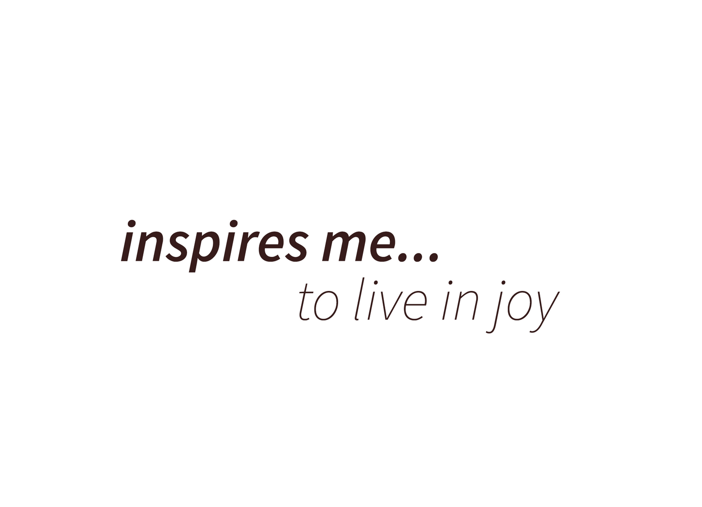 Inspirational quote graphic reading 'inspires me... to live in joy' with a clean, minimalist design.